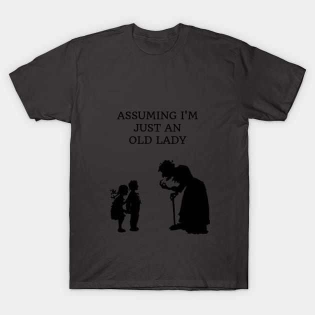 ASSUMING I'M JUST AN OLD LADY T-Shirt by Laddawanshop